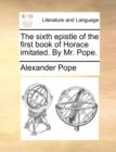 The Sixth Epistle of the First Book of Horace Imitated. by Mr. Pope. - Book