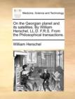 On the Georgian Planet and Its Satellites. by William Herschel, LL.D. F.R.S. from the Philosophical Transactions. - Book