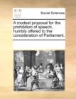 A Modest Proposal for the Prohibition of Speech, Humbly Offered to the Consideration of Parliament. - Book