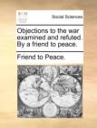 Objections to the War Examined and Refuted. by a Friend to Peace. - Book