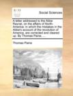 A Letter Addressed to the ABBE Raynal, on the Affairs of North-America : In Which the Mistakes in the ABBE's Account of the Revolution of America, Are Corrected and Cleared Up. by Thomas Paine, ... - Book