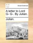 A Letter to Lord G- G-. by Julian. - Book