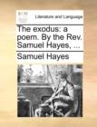 The Exodus : A Poem. by the Rev. Samuel Hayes, ... - Book