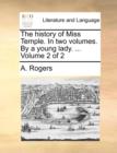 The History of Miss Temple. in Two Volumes. by a Young Lady. ... Volume 2 of 2 - Book