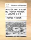Anna St.Ives : A Novel. by Thomas Holcroft. ... Volume 2 of 5 - Book