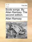 Scots Songs. by Allan Ramsay. the Second Edition. - Book