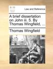 A Brief Dissertation on John III. 5. by Thomas Wingfield, ... - Book