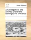 An Abridgement and Abstract of the Laws Relating to the Ordnance. - Book