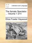 The female Spectator. ...  Volume 1 of 4 - Book