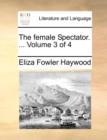 The female Spectator. ...  Volume 3 of 4 - Book