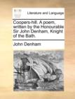 Coopers-Hill. a Poem, Written by the Honourable Sir John Denham, Knight of the Bath. - Book