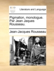 Pigmalion, Monologue. Par Jean Jaques Rousseau. - Book