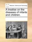 A Treatise on the Diseases of Infants and Children. - Book