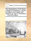 The Dispensatory of the Royal College of Physicians, London, Translated Into English with Remarks, &C. by H. Pemberton, ... the Third Edition. - Book