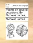 Poems on Several Occasions. by Nicholas James. - Book