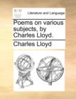 Poems on Various Subjects, by Charles Lloyd. - Book