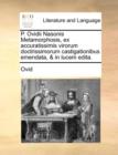 P. Ovidii Nasonis Metamorphosis, ex accuratissimis virorum doctrissimorum castigationibus emendata, & in lucem edita. - Book