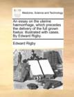 An Essay on the Uterine H]morrhage, Which Precedes the Delivery of the Full Grown Foetus : Illustrated with Cases. by Edward Rigby. - Book