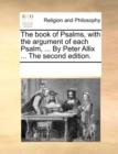 The Book of Psalms, with the Argument of Each Psalm, ... by Peter Allix ... the Second Edition. - Book
