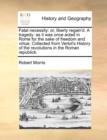 Fatal Necessity : Or, Liberty Regain'd. a Tragedy: As It Was Once Acted in Rome for the Sake of Freedom and Virtue. Collected from Vertot's History of the Revolutions in the Roman Republick. - Book