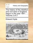 The History of the Rebellion and Civil Wars in England, Begun in the Year 1641. ... Volume 2 of 3 - Book