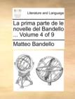 La Prima Parte de Le Novelle del Bandello ... Volume 4 of 9 - Book