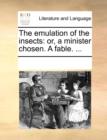 The Emulation of the Insects : Or, a Minister Chosen. a Fable. ... - Book