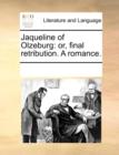 Jaqueline of Olzeburg: or, final retribution. A romance. - Book