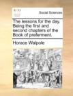 The Lessons for the Day. Being the First and Second Chapters of the Book of Preferment. - Book