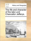 The Life and Character of the Late Lord Chancellor Jefferys. - Book