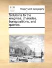 Solutions to the Enigmas, Charades, Transpositions, and Queries. - Book