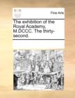 The Exhibition of the Royal Academy, M.DCCC. the Thirty-Second. - Book