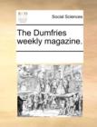 The Dumfries Weekly Magazine. - Book