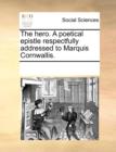 The Hero. a Poetical Epistle Respectfully Addressed to Marquis Cornwallis. - Book