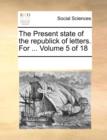 The Present State of the Republick of Letters. for ... Volume 5 of 18 - Book
