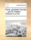 Paris, Pendant L'Annee ... Par M. Peltier. Volume 5 of 23 - Book