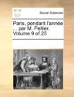 Paris, Pendant L'Annee ... Par M. Peltier. Volume 9 of 23 - Book