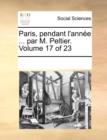Paris, Pendant L'Annee ... Par M. Peltier. Volume 17 of 23 - Book