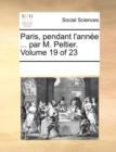 Paris, Pendant L'Annee ... Par M. Peltier. Volume 19 of 23 - Book