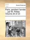 Paris, Pendant L'Annee ... Par M. Peltier. Volume 20 of 23 - Book