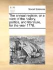 The Annual Register, or a View of the History, Politics, and Literature, for the Year 1778. - Book