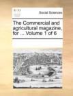 The Commercial and Agricultural Magazine, for ... Volume 1 of 6 - Book