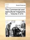 The Commercial and Agricultural Magazine, for ... Volume 5 of 6 - Book