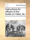 Instructions for Officers of the Duties on Hides, &c. - Book