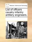 List of Officers Cavalry Infantry Artillery Engineers. - Book