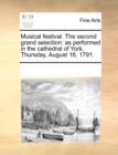 Musical Festival. the Second Grand Selection : As Performed in the Cathedral of York, Thursday, August 18, 1791. - Book