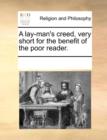 A Lay-Man's Creed, Very Short for the Benefit of the Poor Reader. - Book