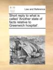 Short Reply to What Is Called 'another State of Facts Relative to Greenwich Hospital'. - Book