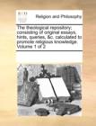 The Theological Repository; Consisting of Original Essays, Hints, Queries, &C. Calculated to Promote Religious Knowledge. Volume 1 of 2 - Book