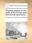 Physical Essays on the Parts of the Human Body and Animal Oeconomy. - Book
